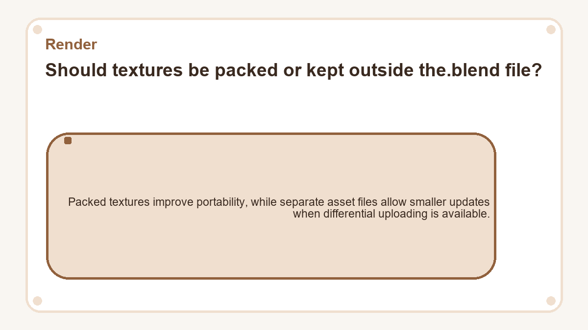 Visual outline: Should textures be packed or kept outside the.blend file? (Render)